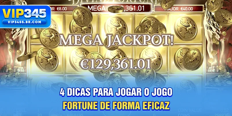 4 dicas para jogar o jogo Fortune de forma eficaz