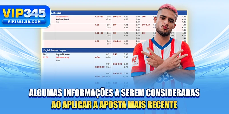 Algumas informações a serem consideradas ao aplicar a aposta mais recente