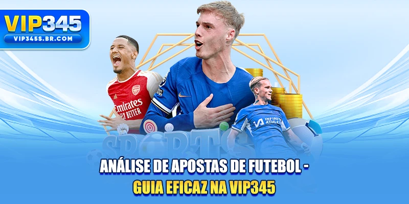 Análise De Apostas De Futebol - Guia Eficaz Na VIP345