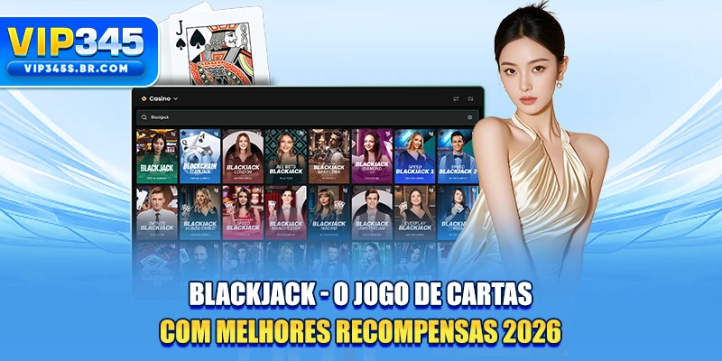 Blackjack - O Jogo De Cartas Com Melhores Recompensas 2026