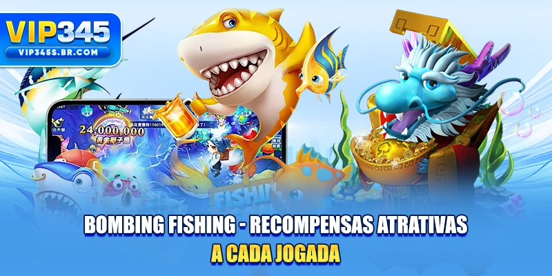Bombing Fishing - Recompensas Atrativas A Cada Jogada