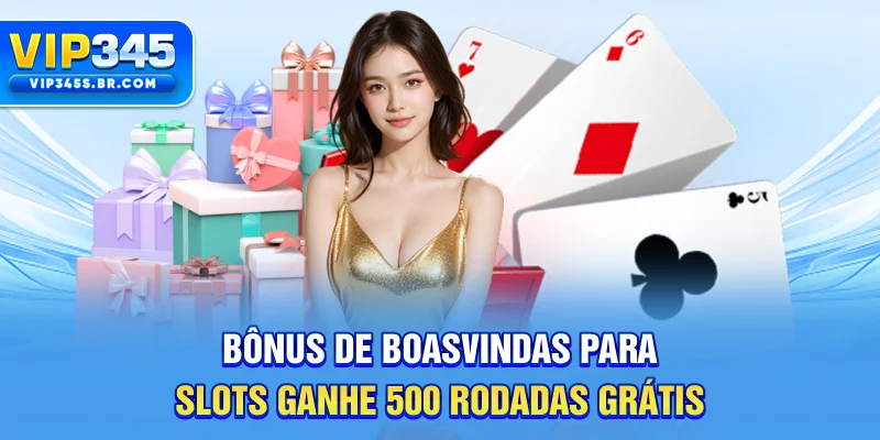 Bônus De Boas-Vindas Para Slots - Ganhe 500 Rodadas Grátis