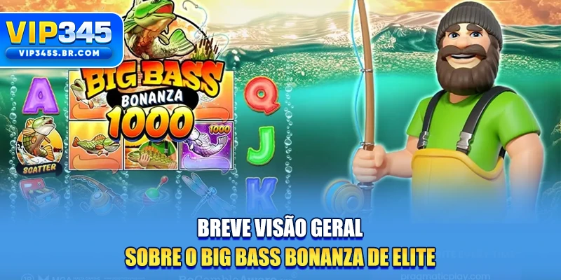 Breve visão geral sobre o Big Bass Bonanza de elite