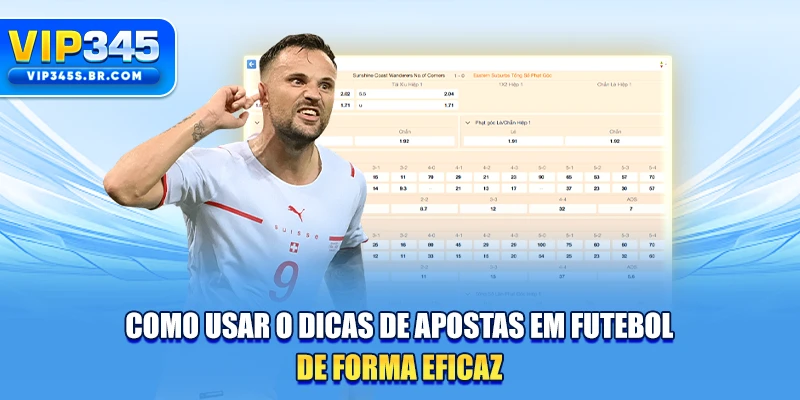 Como usar o Dicas de apostas em futebol de forma eficaz