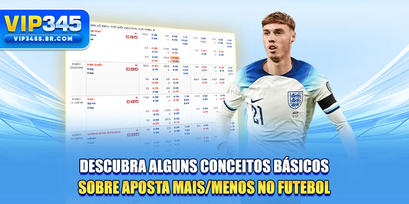 Descubra alguns conceitos básicos sobre aposta mais/menos no futebol