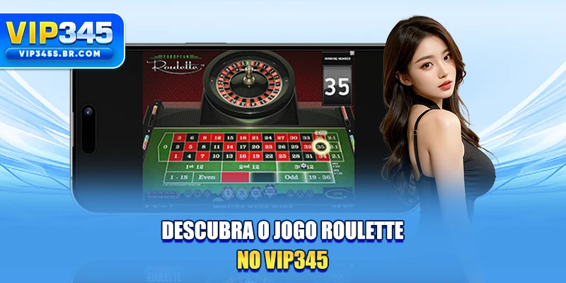 Descubra o jogo Roulette no VIP345
