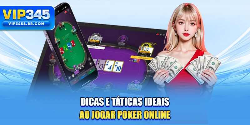 Dicas e táticas ideais ao jogar poker online