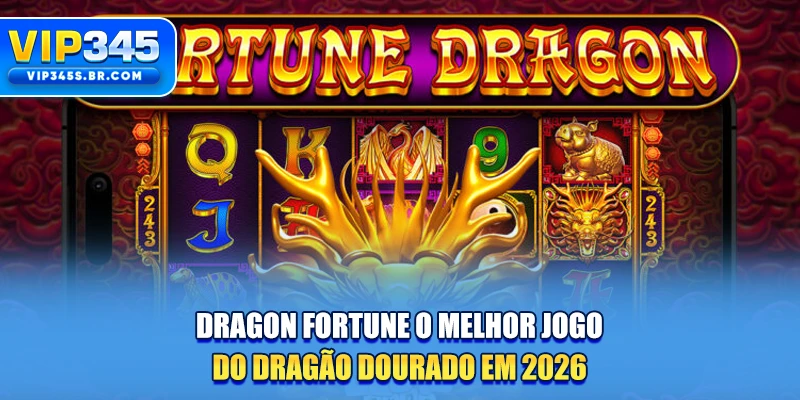 Dragon Fortune O Melhor Jogo Do Dragão Dourado Em 2026