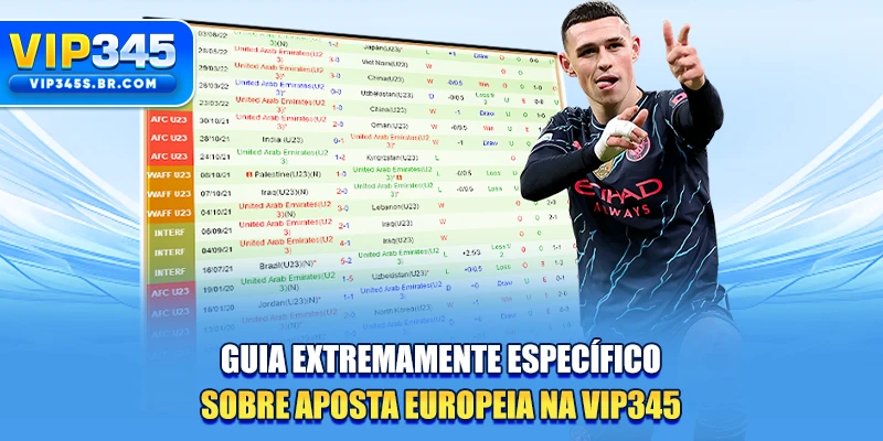 Guia extremamente específico sobre Aposta Europeia na VIP345
