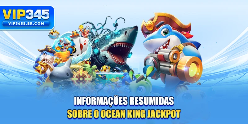 Informações resumidas sobre o Ocean King Jackpot