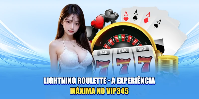 Lightning Roulette - A Experiência Máxima No VIP345