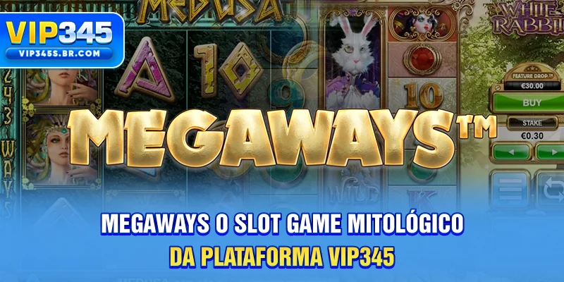 Megaways - O Slot Game Mitológico Da Plataforma VIP345