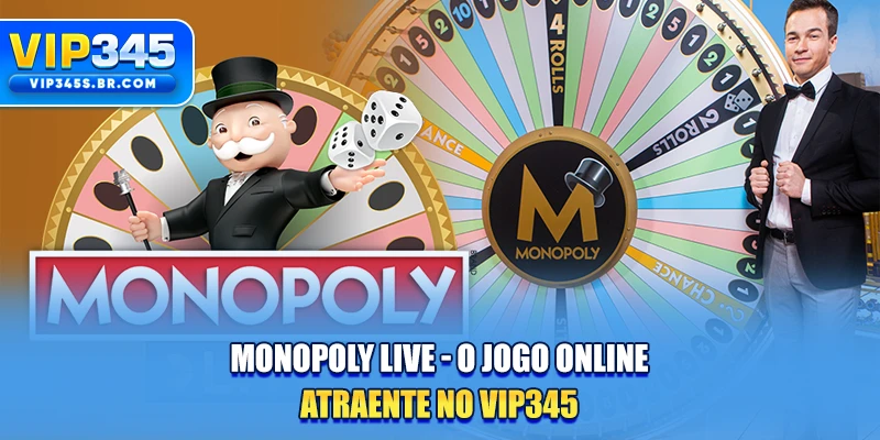 Monopoly Live - O Jogo Online Atraente No VIP345