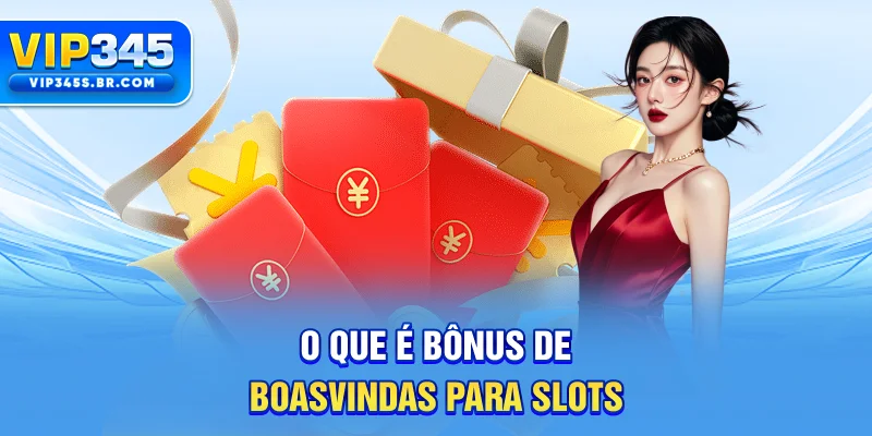O que é Bônus de boas-vindas para slots?