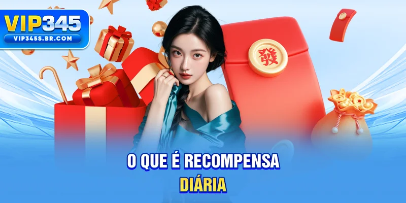 O que é recompensa diária?