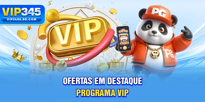 Ofertas em destaque Programa VIP