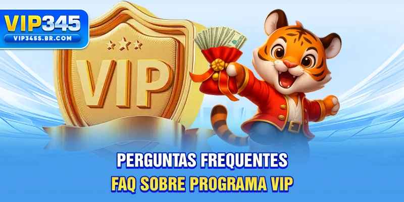 Perguntas Frequentes (FAQ) sobre Programa VIP