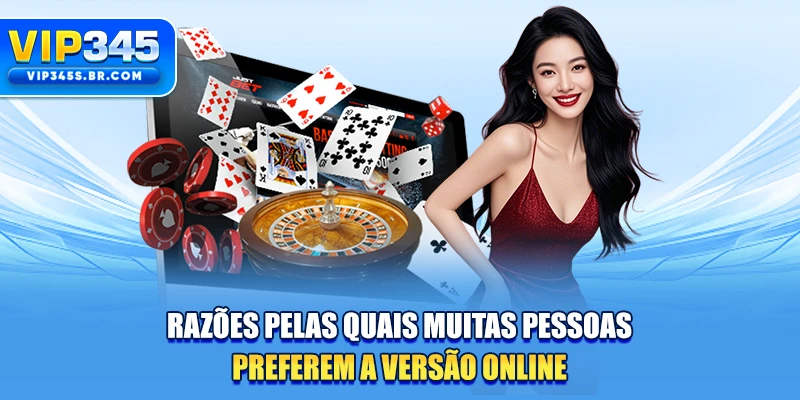 Razões pelas quais muitas pessoas preferem a versão online