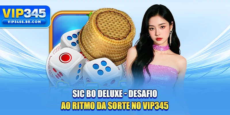 Sic Bo Deluxe - Desafio Ao Ritmo Da Sorte No VIP345