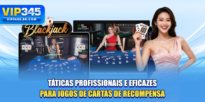 Táticas profissionais e eficazes para jogos de cartas de recompensa