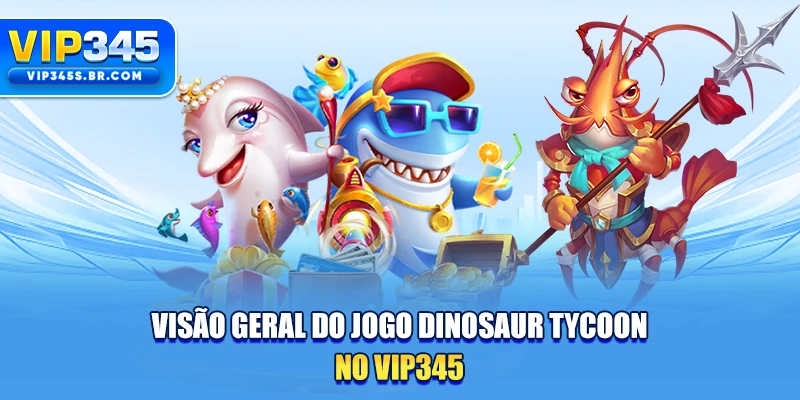 Visão geral do jogo Dinosaur Tycoon no VIP345
